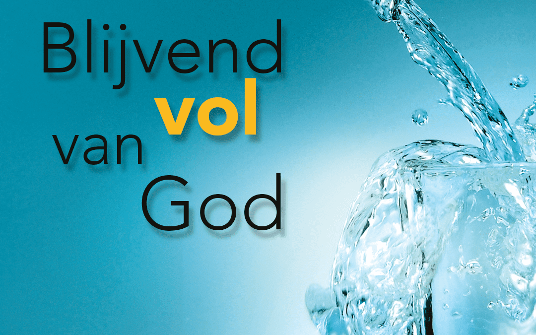 Wat zijn de sleutels om vol te blijven van God?
